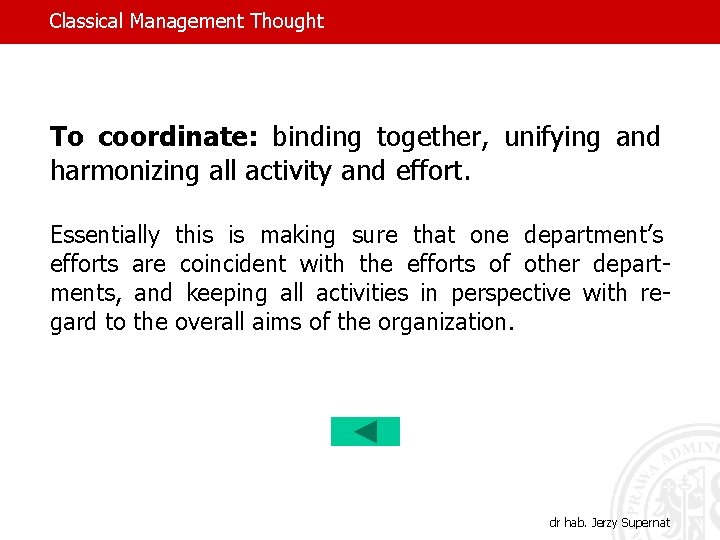 Classical Management Thought To coordinate: binding together, unifying and harmonizing all activity and effort.