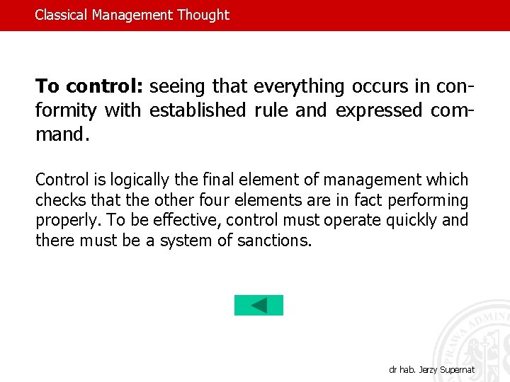 Classical Management Thought To control: seeing that everything occurs in conformity with established rule