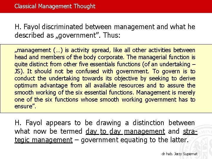 Classical Management Thought H. Fayol discriminated between management and what he described as „government”.