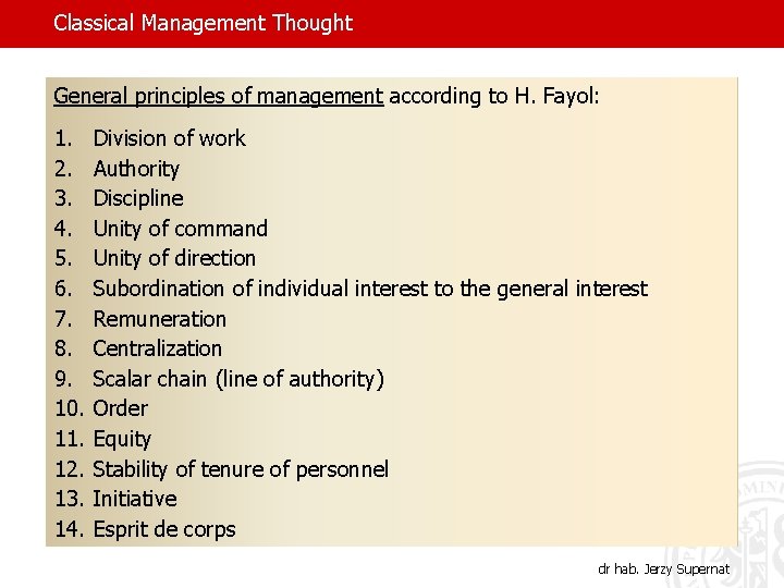 Classical Management Thought General principles of management according to H. Fayol: 1. 2. 3.