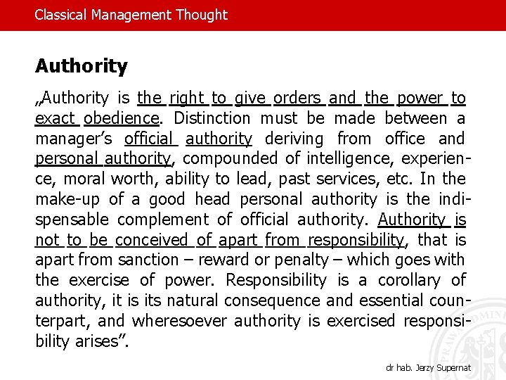 Classical Management Thought Authority „Authority is the right to give orders and the power