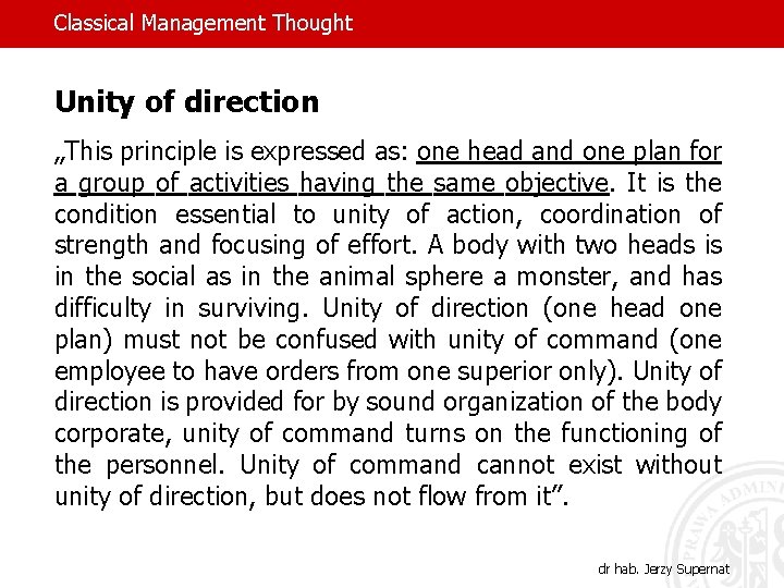 Classical Management Thought Unity of direction „This principle is expressed as: one head and