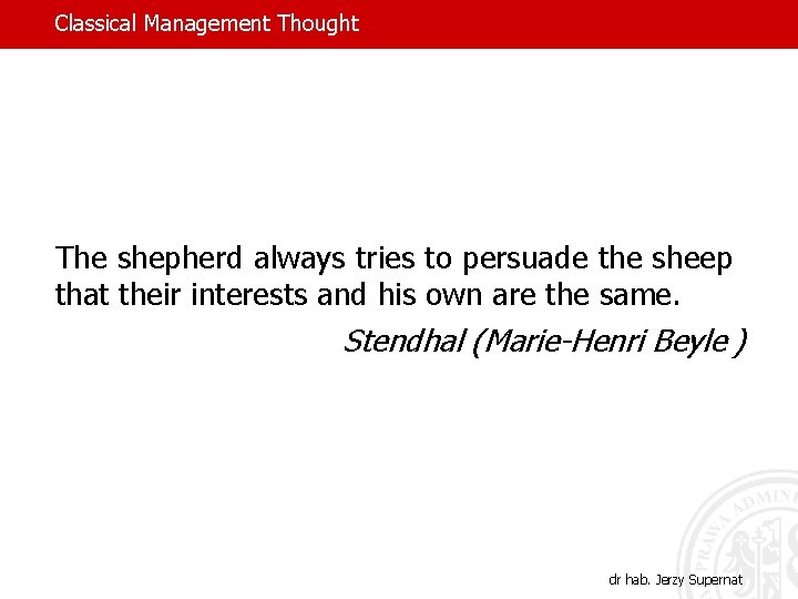 Classical Management Thought The shepherd always tries to persuade the sheep that their interests