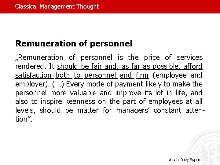 Classical Management Thought Remuneration of personnel „Remuneration of personnel is the price of services