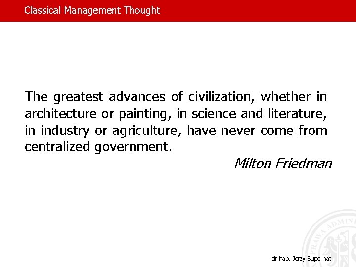 Classical Management Thought The greatest advances of civilization, whether in architecture or painting, in