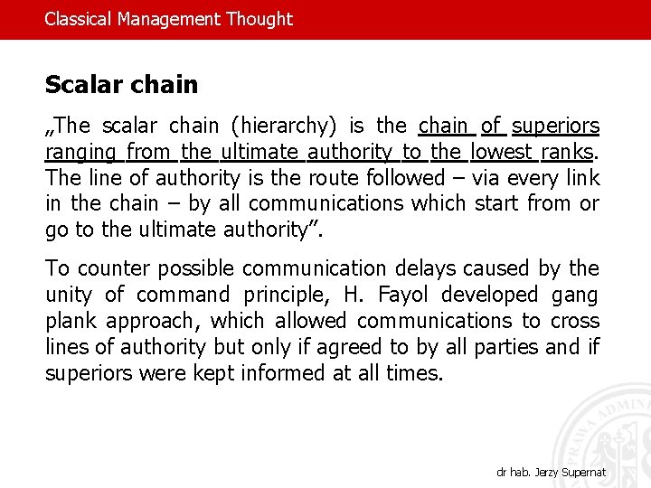 Classical Management Thought Scalar chain „The scalar chain (hierarchy) is the chain of superiors