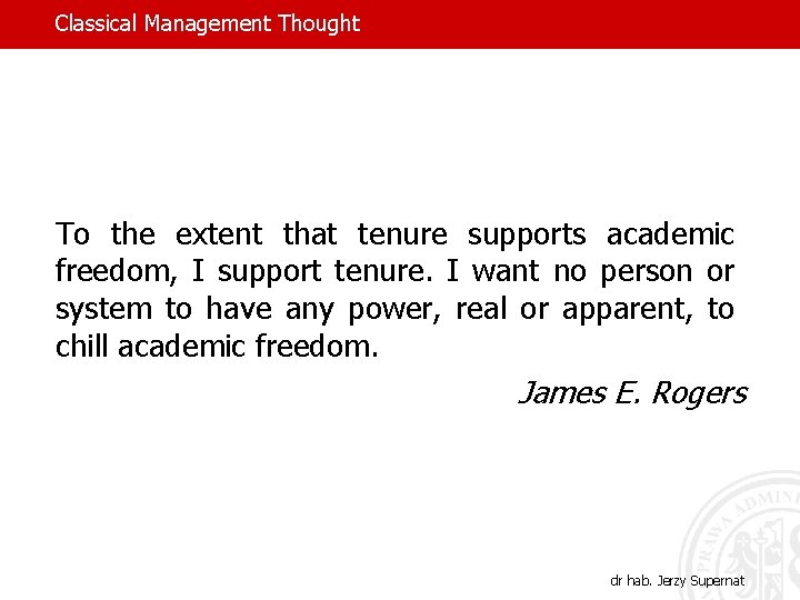 Classical Management Thought To the extent that tenure supports academic freedom, I support tenure.