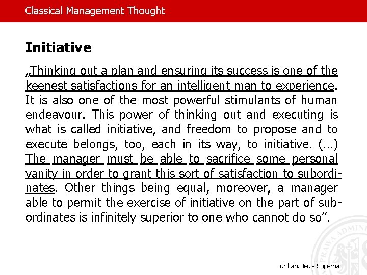 Classical Management Thought Initiative „Thinking out a plan and ensuring its success is one