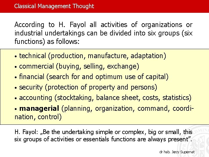 Classical Management Thought According to H. Fayol all activities of organizations or industrial undertakings