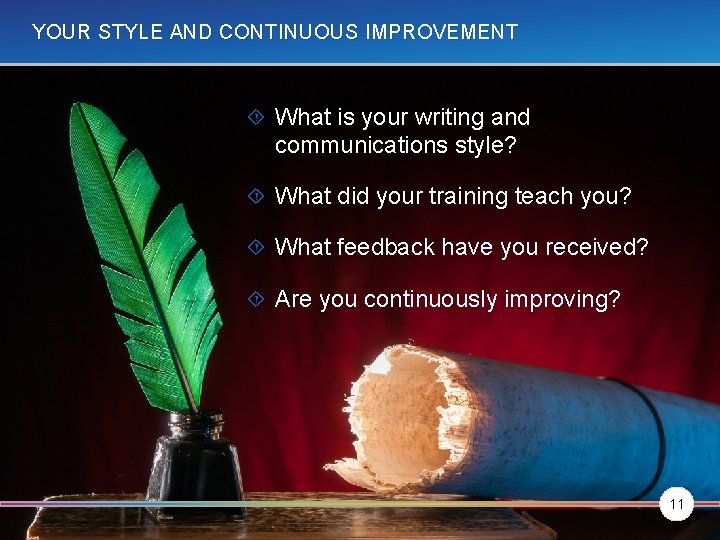 YOUR STYLE AND CONTINUOUS IMPROVEMENT What is your writing and communications style? What did