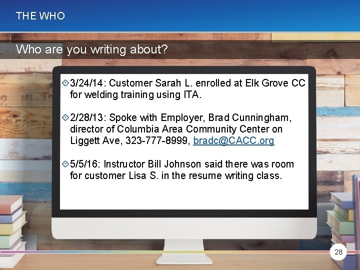 THE WHO Who are you writing about? 3/24/14: Customer Sarah L. enrolled at Elk
