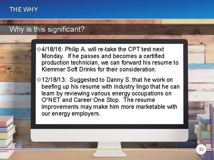 THE WHY Why is this significant? 4/18/16: Philip A. will re-take the CPT test