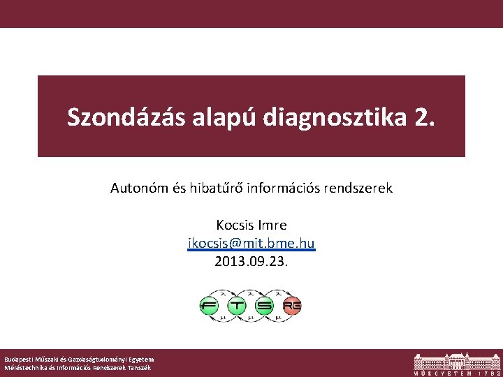 Szondázás alapú diagnosztika 2. Autonóm és hibatűrő információs rendszerek Kocsis Imre ikocsis@mit. bme. hu