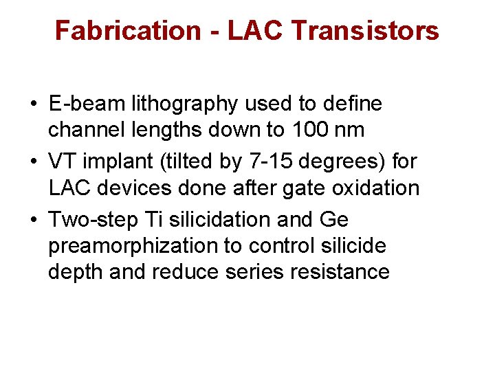 Fabrication - LAC Transistors • E-beam lithography used to define channel lengths down to Fabrication - LAC Transistors • E-beam lithography used to define channel lengths down to