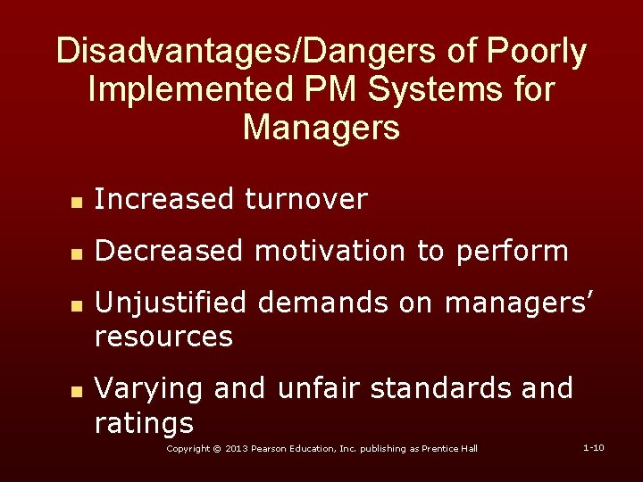Disadvantages/Dangers of Poorly Implemented PM Systems for Managers n Increased turnover n Decreased motivation Disadvantages/Dangers of Poorly Implemented PM Systems for Managers n Increased turnover n Decreased motivation