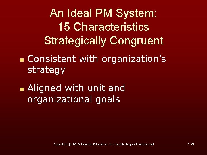 An Ideal PM System: 15 Characteristics Strategically Congruent n n Consistent with organization’s strategy An Ideal PM System: 15 Characteristics Strategically Congruent n n Consistent with organization’s strategy