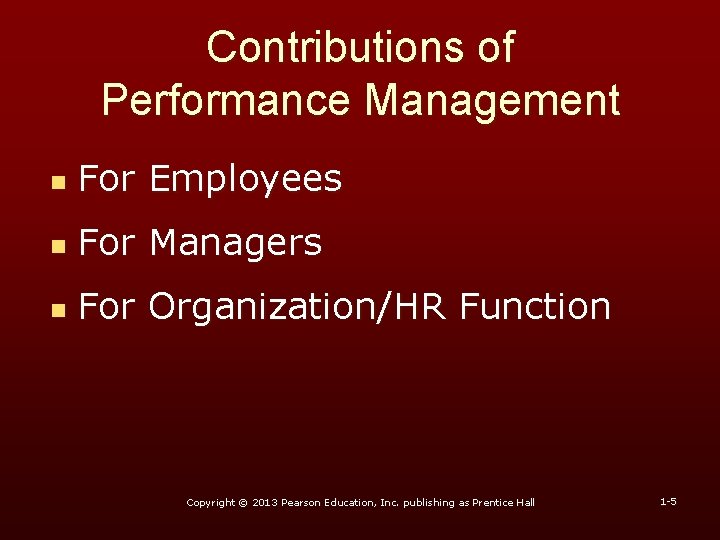 Contributions of Performance Management n For Employees n For Managers n For Organization/HR Function Contributions of Performance Management n For Employees n For Managers n For Organization/HR Function