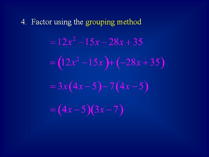 4. Factor using the grouping method 