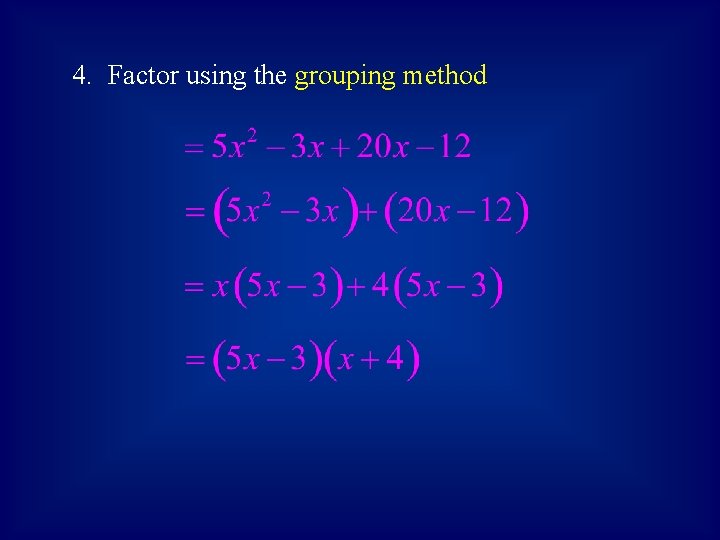 4. Factor using the grouping method 