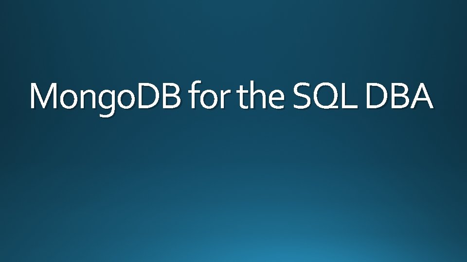 Mongo. DB for the SQL DBA 