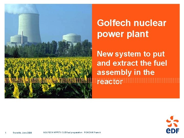 Golfech nuclear power plant New system to put and extract the fuel assembly in