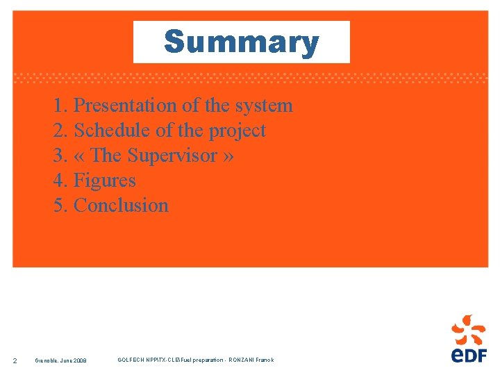 Summary 1. Presentation of the system 2. Schedule of the project 3. « The