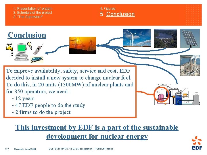 1. Presentation of system 2. Schedule of the project 3. "The Supervisor" 4. Figures