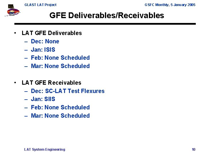 GLAST LAT Project GSFC Monthly, 5 January 2005 GFE Deliverables/Receivables • LAT GFE Deliverables