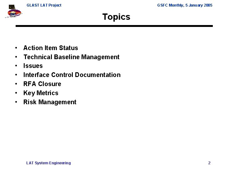 GLAST LAT Project GSFC Monthly, 5 January 2005 Topics • • Action Item Status