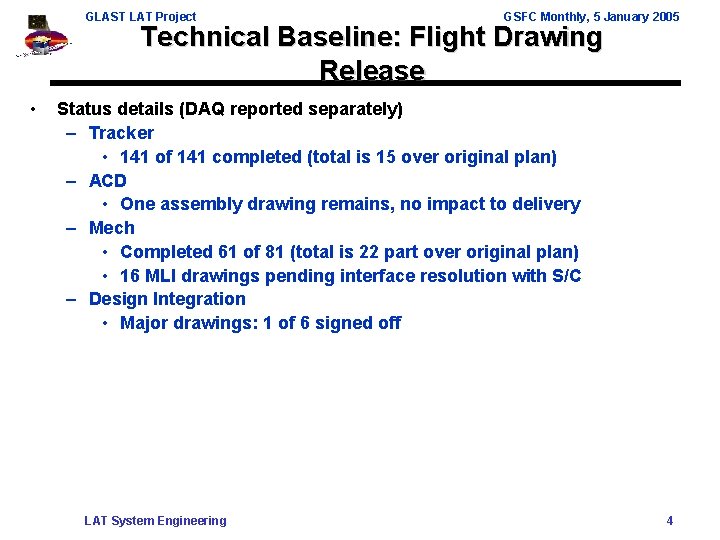 GLAST LAT Project GSFC Monthly, 5 January 2005 Technical Baseline: Flight Drawing Release •