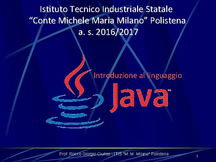 Istituto Tecnico Industriale Statale “Conte Michele Maria Milano” Polistena a. s. 2016/2017 Introduzione al