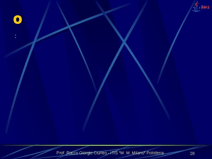 O : Prof. Rocco Giorgio Ciurleo - ITIS "M. M. Milano" Polistena 28 