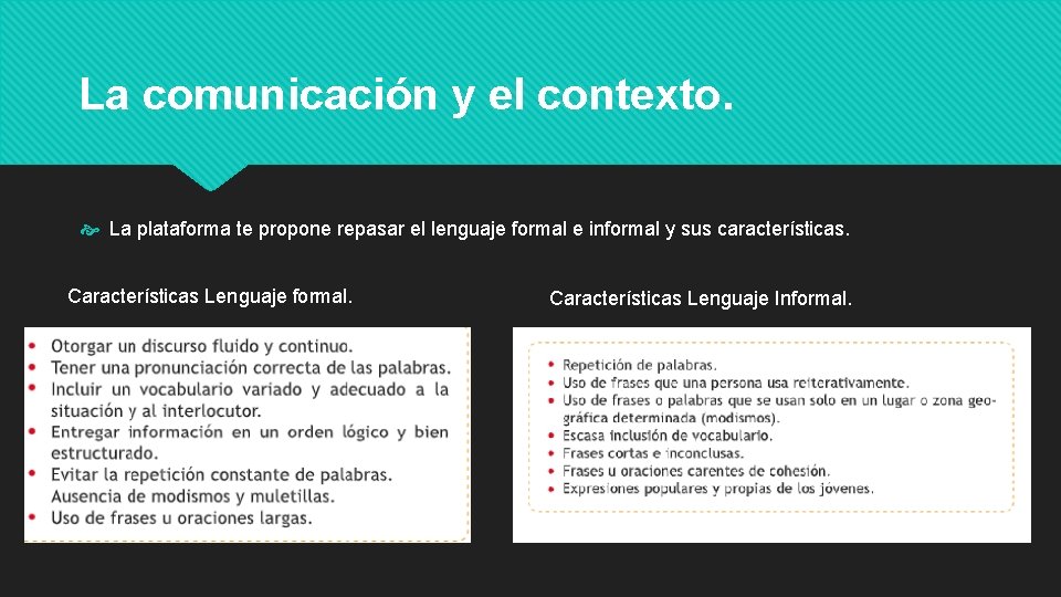 La comunicación y el contexto. La plataforma te propone repasar el lenguaje formal e La comunicación y el contexto. La plataforma te propone repasar el lenguaje formal e