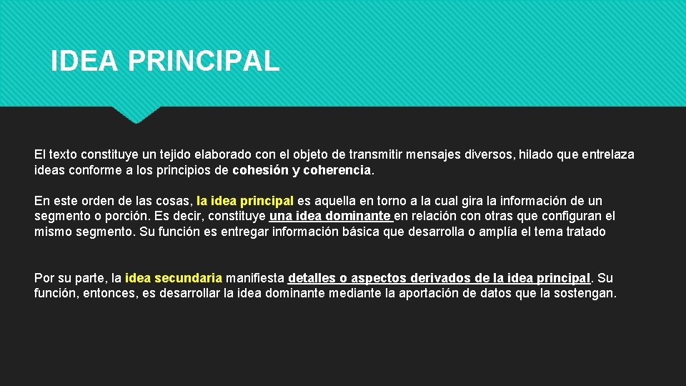 IDEA PRINCIPAL El texto constituye un tejido elaborado con el objeto de transmitir mensajes