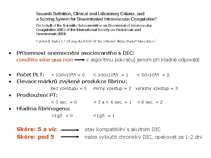  • Přítomnost onemocnění asociovaného s DIC: conditio sine qua non v algoritmu pokračuj