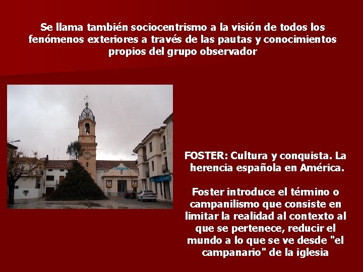Se llama también sociocentrismo a la visión de todos los fenómenos exteriores a través Se llama también sociocentrismo a la visión de todos los fenómenos exteriores a través