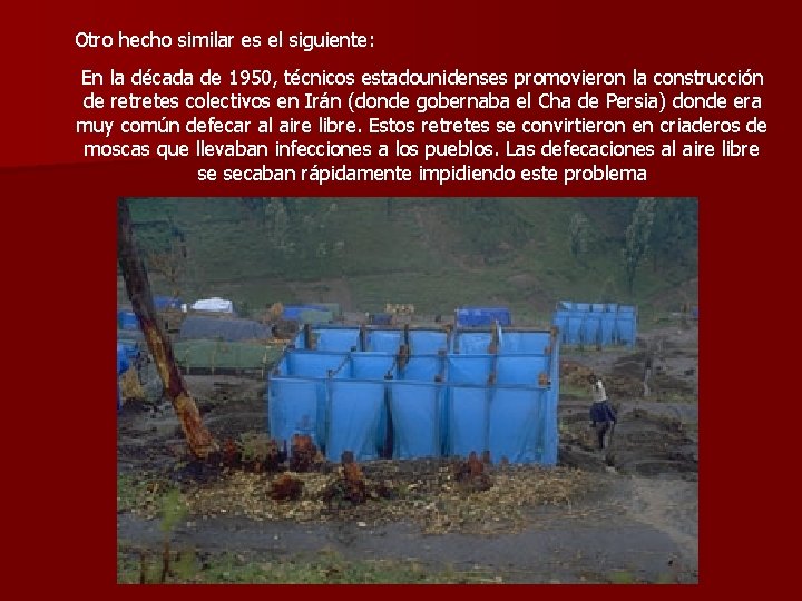 Otro hecho similar es el siguiente: En la década de 1950, técnicos estadounidenses promovieron Otro hecho similar es el siguiente: En la década de 1950, técnicos estadounidenses promovieron