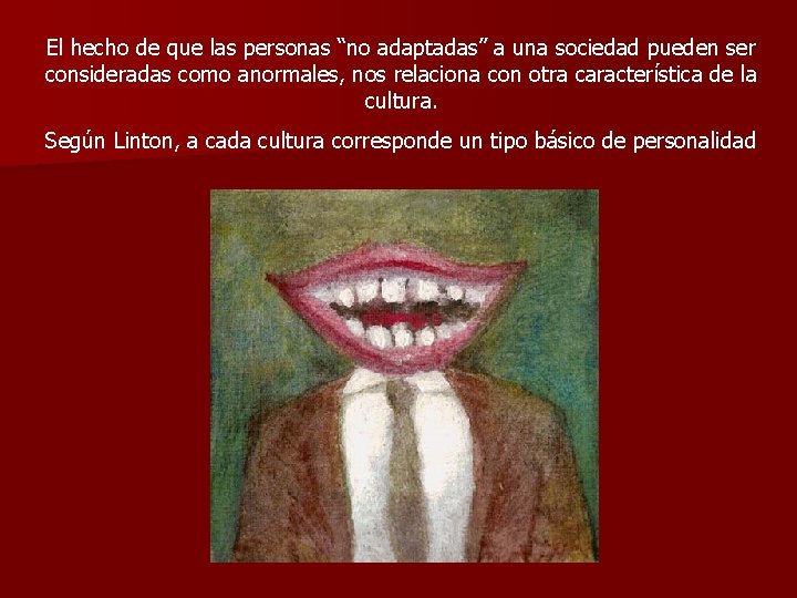 El hecho de que las personas “no adaptadas” a una sociedad pueden ser consideradas El hecho de que las personas “no adaptadas” a una sociedad pueden ser consideradas