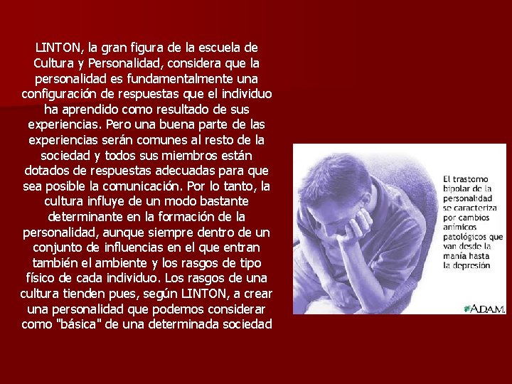 LINTON, la gran figura de la escuela de Cultura y Personalidad, considera que la LINTON, la gran figura de la escuela de Cultura y Personalidad, considera que la