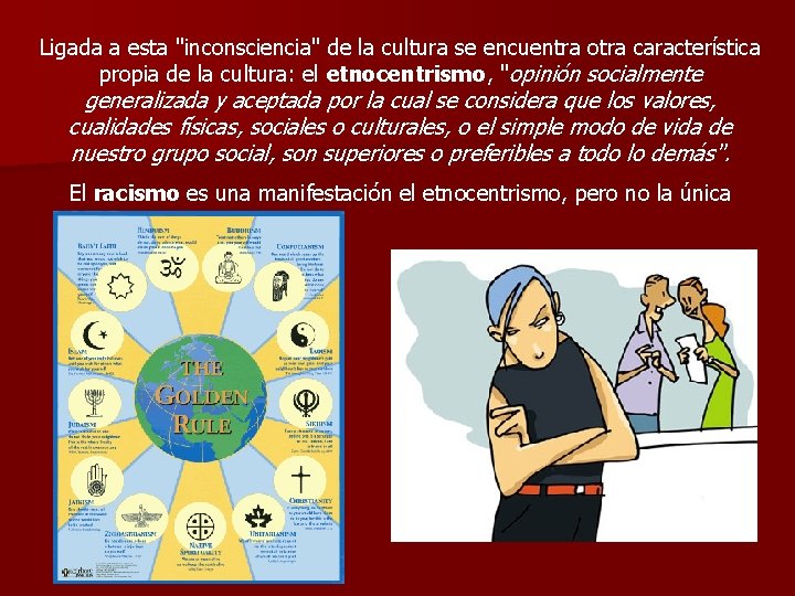 Ligada a esta "inconsciencia" de la cultura se encuentra otra característica propia de la Ligada a esta "inconsciencia" de la cultura se encuentra otra característica propia de la