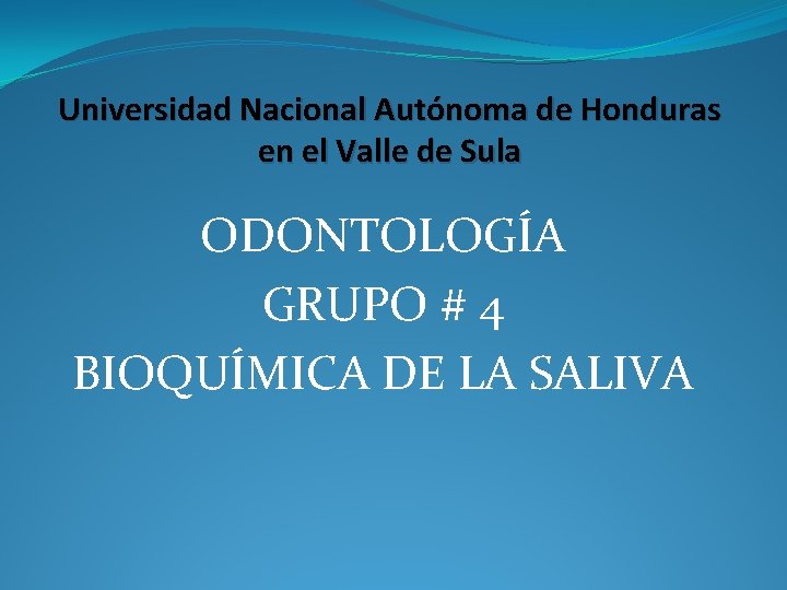 Universidad Nacional Autónoma de Honduras en el Valle de Sula ODONTOLOGÍA GRUPO # 4