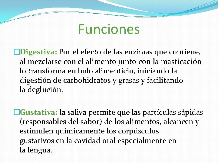 Funciones �Digestiva: Por el efecto de las enzimas que contiene, al mezclarse con el