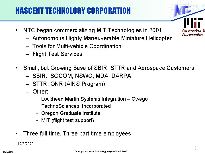 NASCENT TECHNOLOGY CORPORATION • NTC began commercializing MIT Technologies in 2001 – Autonomous Highly