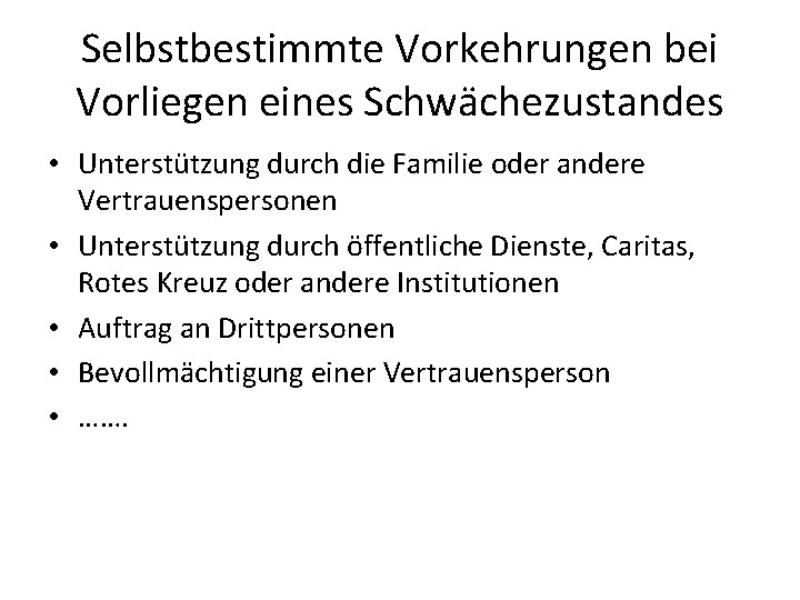 Selbstbestimmte Vorkehrungen bei Vorliegen eines Schwächezustandes • Unterstützung durch die Familie oder andere Vertrauenspersonen