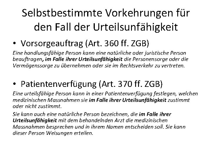 Selbstbestimmte Vorkehrungen für den Fall der Urteilsunfähigkeit • Vorsorgeauftrag (Art. 360 ff. ZGB) Eine