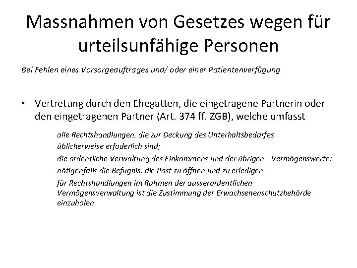 Massnahmen von Gesetzes wegen für urteilsunfähige Personen Bei Fehlen eines Vorsorgeauftrages und/ oder einer