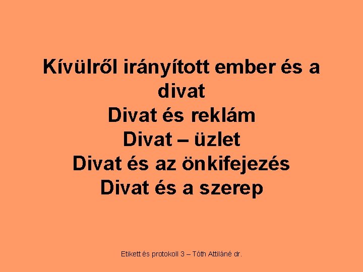 Kívülről irányított ember és a divat Divat és reklám Divat – üzlet Divat és