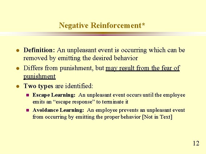 Negative Reinforcement* l l l Definition: An unpleasant event is occurring which can be Negative Reinforcement* l l l Definition: An unpleasant event is occurring which can be