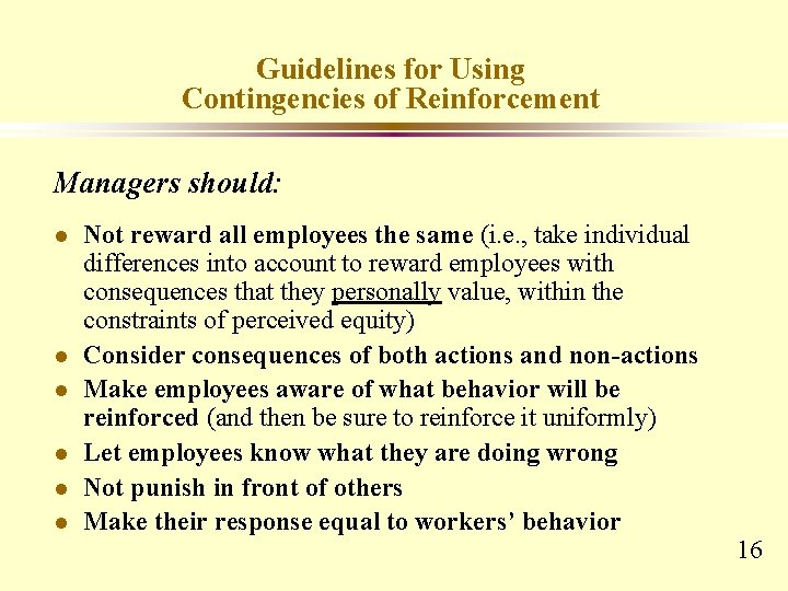 Guidelines for Using Contingencies of Reinforcement Managers should: l l l Not reward all Guidelines for Using Contingencies of Reinforcement Managers should: l l l Not reward all