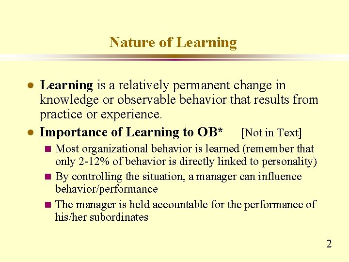 Nature of Learning l l Learning is a relatively permanent change in knowledge or Nature of Learning l l Learning is a relatively permanent change in knowledge or